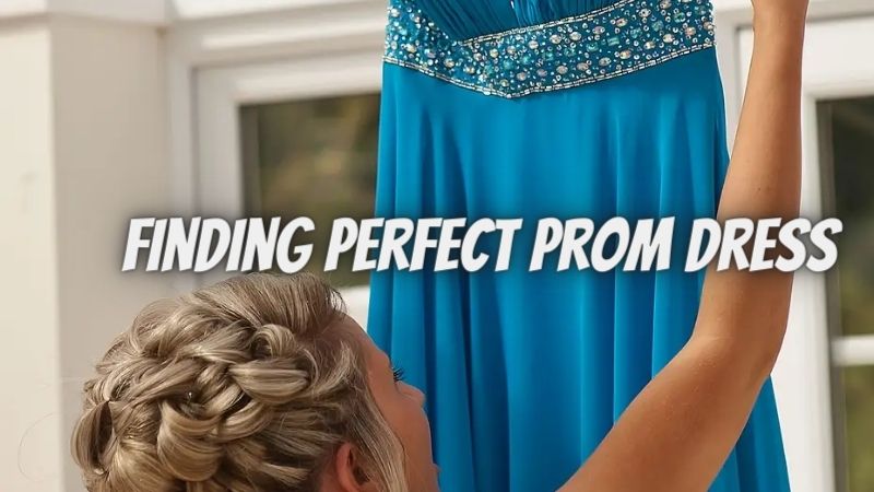 Finding the Perfect Prom Dress: Tips for Girls