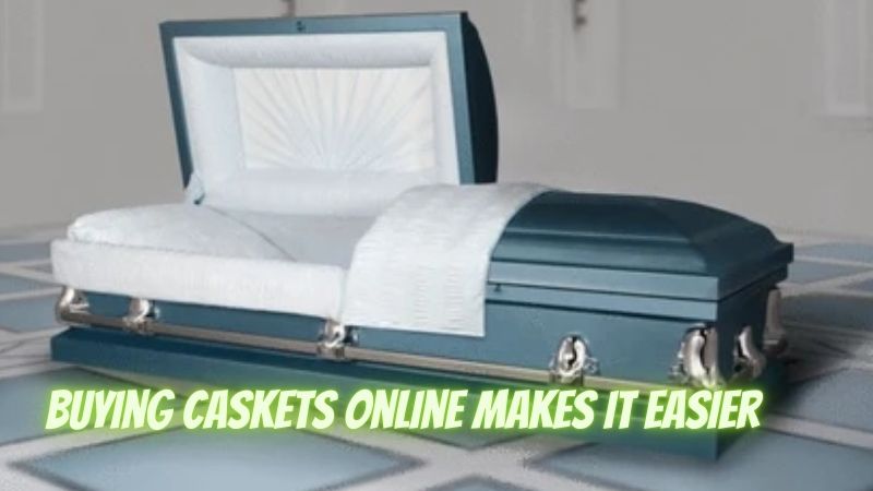 Preparing for a funeral is hard enough. Buying caskets online makes it easier